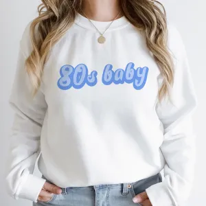 80s Baby Decade Sweatshirt